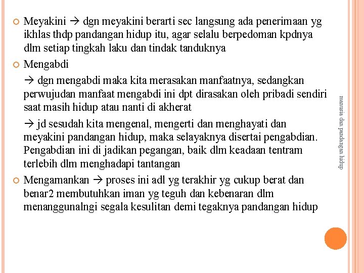  manusia dan pandangan hidup Meyakini dgn meyakini berarti sec langsung ada penerimaan yg