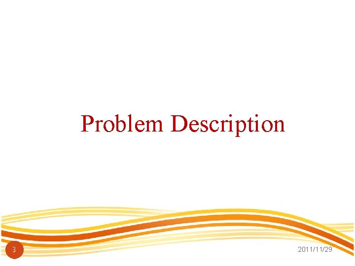 Problem Description 3 2011/11/29 