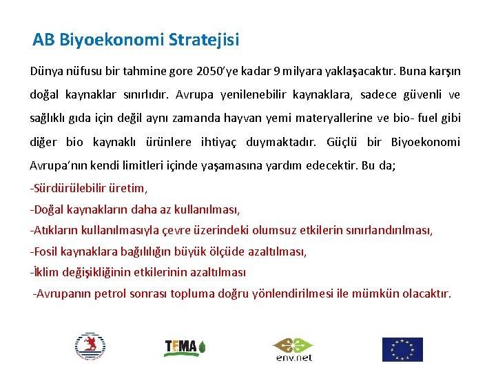 AB Biyoekonomi Stratejisi Dünya nüfusu bir tahmine gore 2050’ye kadar 9 milyara yaklaşacaktır. Buna