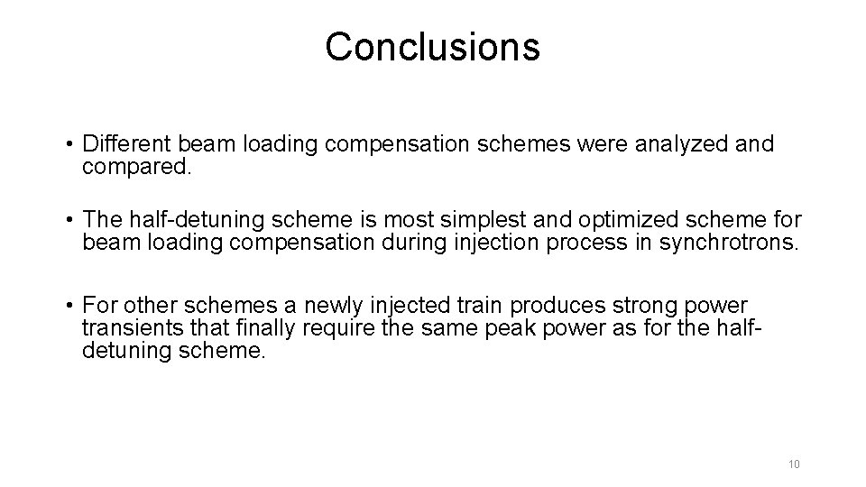 Conclusions • Different beam loading compensation schemes were analyzed and compared. • The half-detuning
