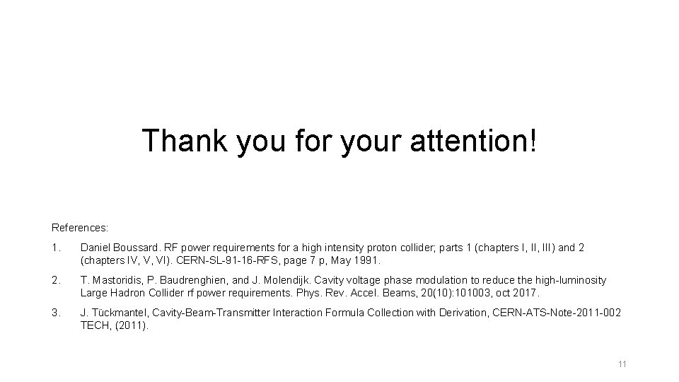Thank you for your attention! References: 1. Daniel Boussard. RF power requirements for a
