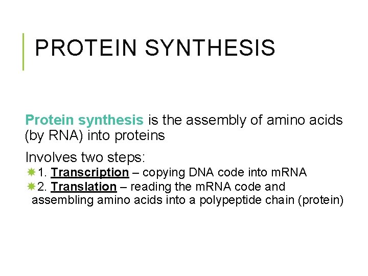 PROTEIN SYNTHESIS Protein synthesis is the assembly of amino acids (by RNA) into proteins
