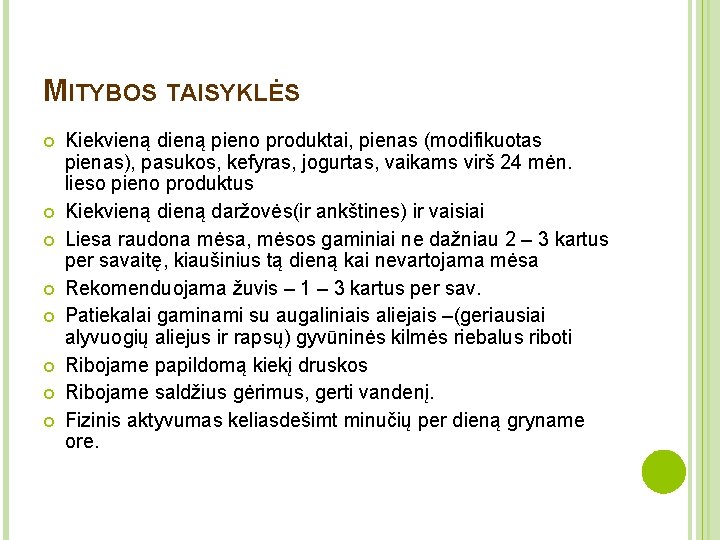 MITYBOS TAISYKLĖS Kiekvieną dieną pieno produktai, pienas (modifikuotas pienas), pasukos, kefyras, jogurtas, vaikams virš