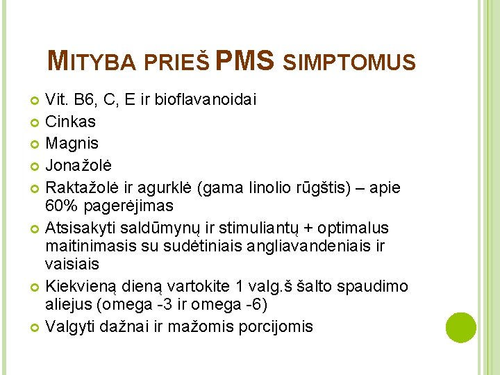 MITYBA PRIEŠ PMS SIMPTOMUS Vit. В 6, С, Е ir bioflavanoidai Cinkas Magnis Jonažolė