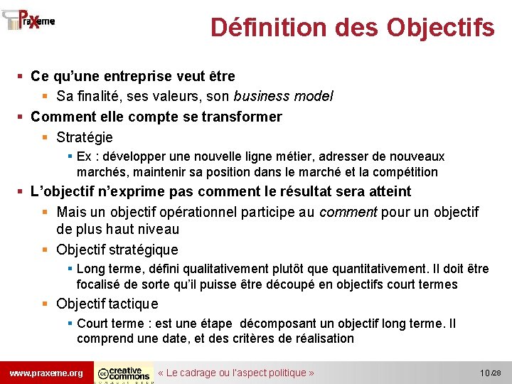 Définition des Objectifs § Ce qu’une entreprise veut être § Sa finalité, ses valeurs,