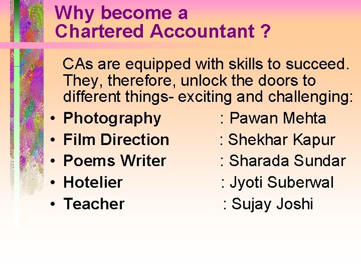 Why become a Chartered Accountant ? • • • CAs are equipped with skills