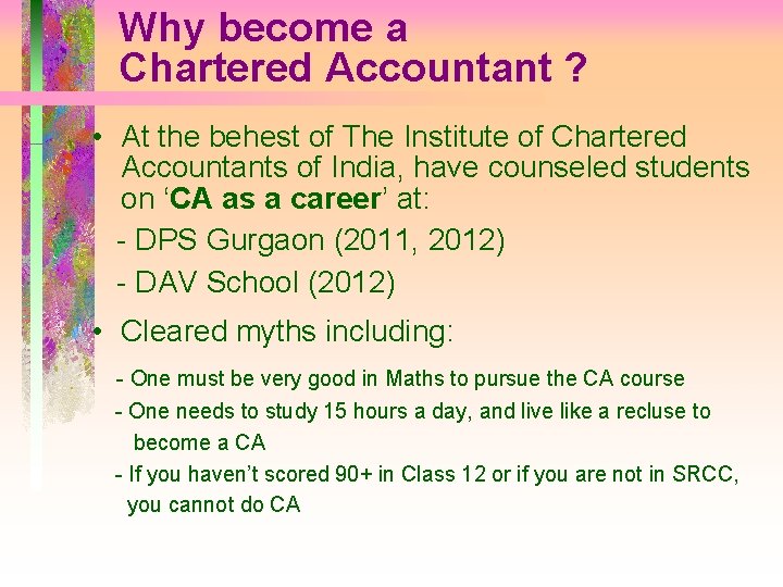 Why become a Chartered Accountant ? • At the behest of The Institute of