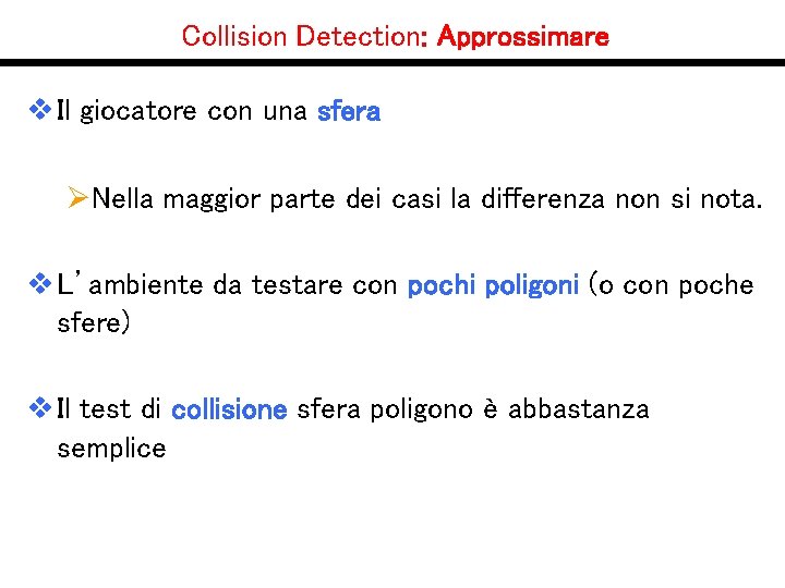 Collision Detection: Approssimare v Il giocatore con una sfera ØNella maggior parte dei casi