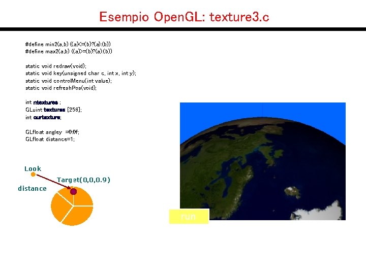 Esempio Open. GL: texture 3. c #define min 2(a, b) ((a)<=(b)? (a): (b)) #define