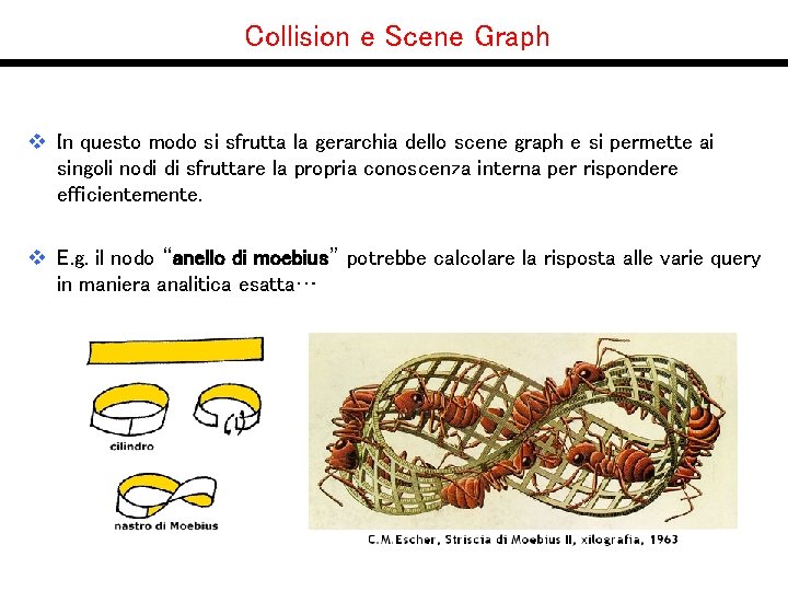 Collision e Scene Graph v In questo modo si sfrutta la gerarchia dello scene