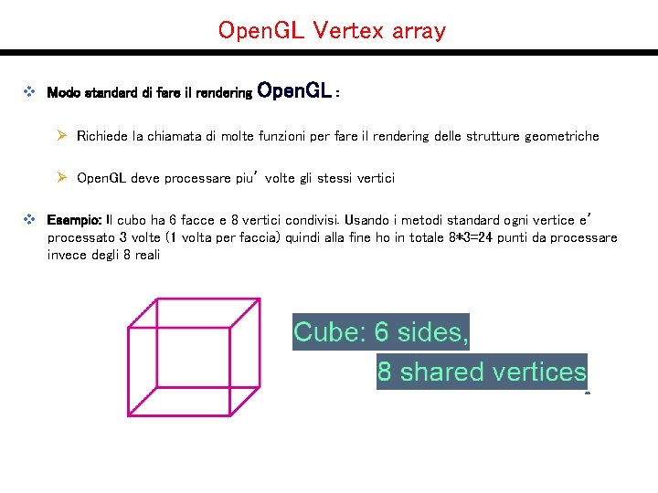 Open. GL Vertex array v Modo standard di fare il rendering Open. GL :