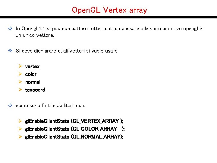 Open. GL Vertex array v In Opengl 1. 1 si puo compattare tutte i