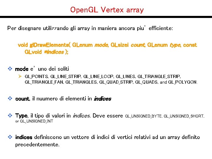 Open. GL Vertex array Per disegnare utilizzando gli array in maniera ancora piu’ efficiente: