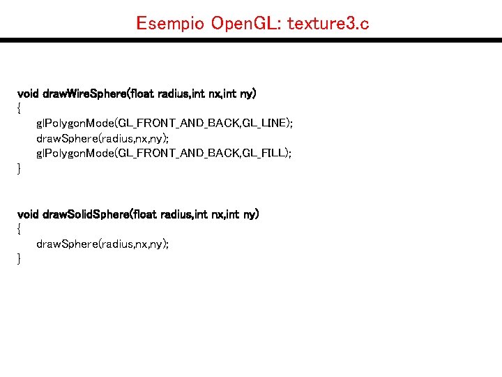 Esempio Open. GL: texture 3. c void draw. Wire. Sphere(float radius, int nx, int