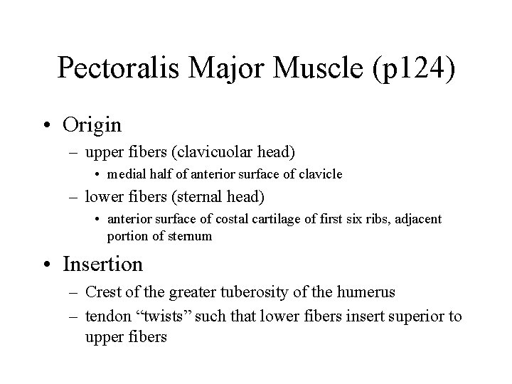 Pectoralis Major Muscle (p 124) • Origin – upper fibers (clavicuolar head) • medial