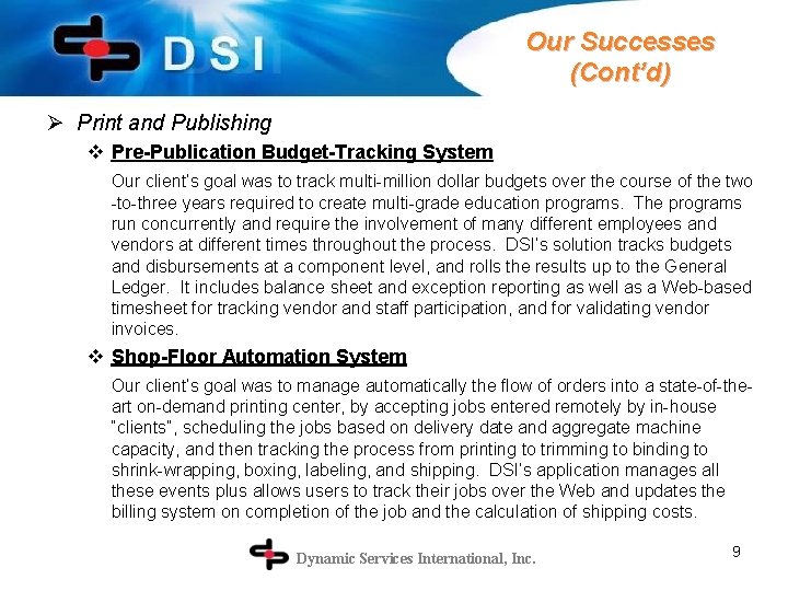 Our Successes (Cont’d) Ø Print and Publishing v Pre-Publication Budget-Tracking System Our client’s goal