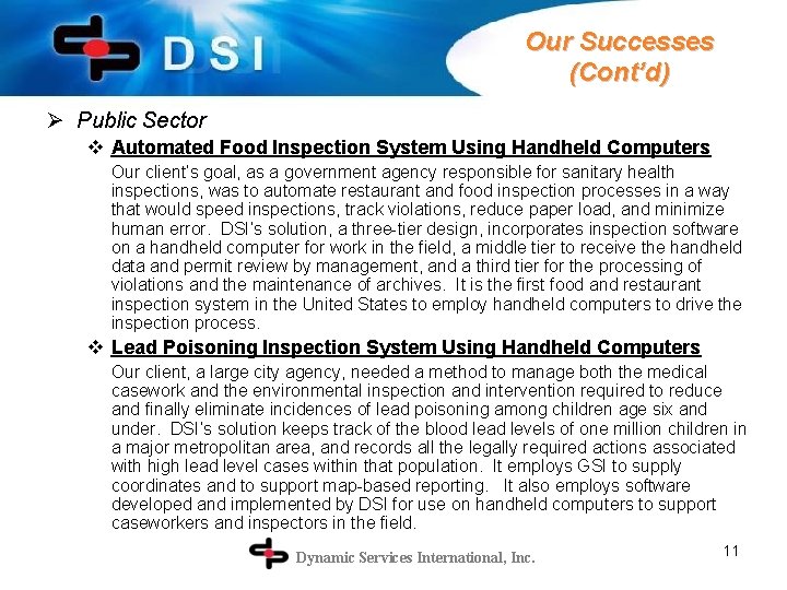 Our Successes (Cont’d) Ø Public Sector v Automated Food Inspection System Using Handheld Computers