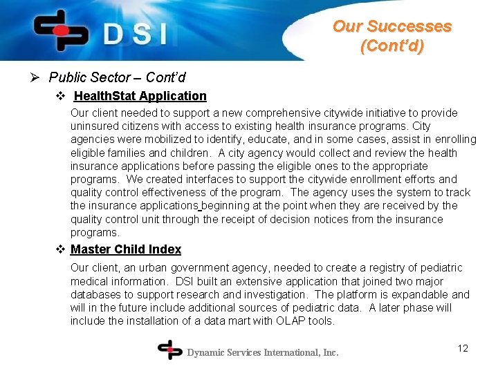 Our Successes (Cont’d) Ø Public Sector – Cont’d v Health. Stat Application Our client