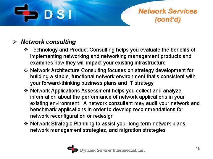 Network Services (cont’d) Ø Network consulting v Technology and Product Consulting helps you evaluate