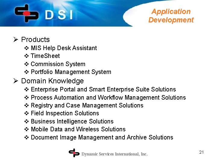 Application Development Ø Products v MIS Help Desk Assistant v Time. Sheet v Commission