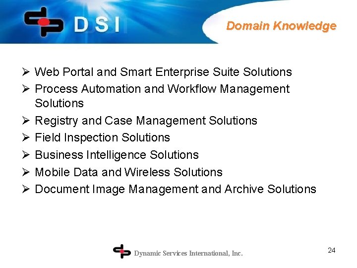 Domain Knowledge Ø Web Portal and Smart Enterprise Suite Solutions Ø Process Automation and