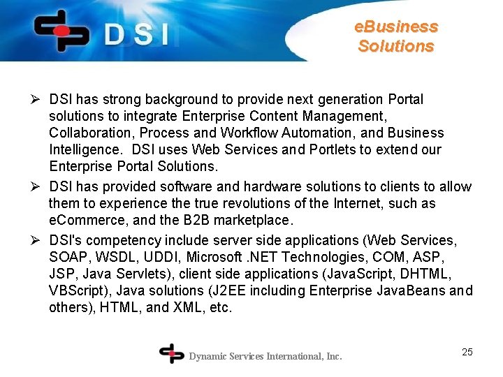 e. Business Solutions Ø DSI has strong background to provide next generation Portal solutions