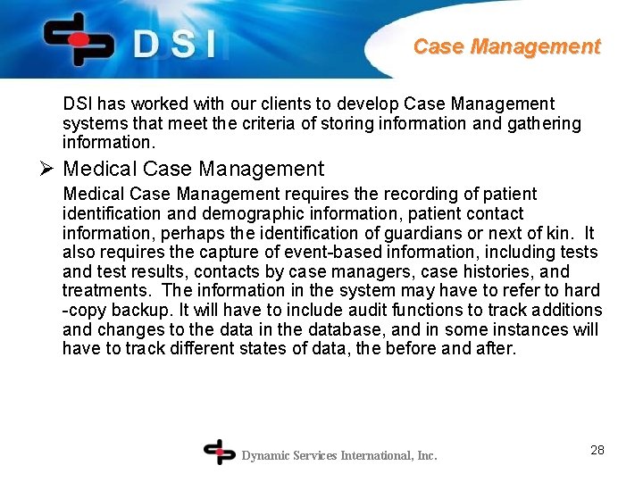 Case Management DSI has worked with our clients to develop Case Management systems that