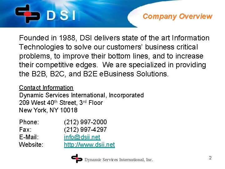 Company Overview Founded in 1988, DSI delivers state of the art Information Technologies to