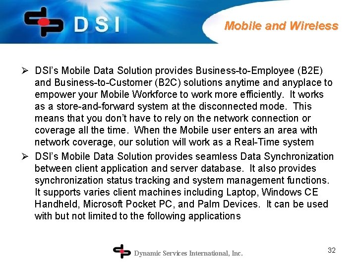 Mobile and Wireless Ø DSI’s Mobile Data Solution provides Business-to-Employee (B 2 E) and