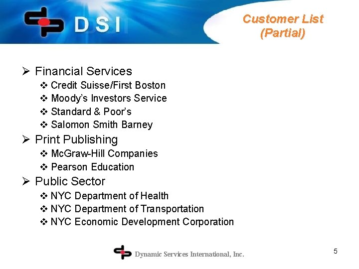 Customer List (Partial) Ø Financial Services v Credit Suisse/First Boston v Moody’s Investors Service