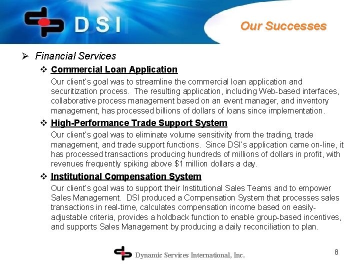 Our Successes Ø Financial Services v Commercial Loan Application Our client’s goal was to