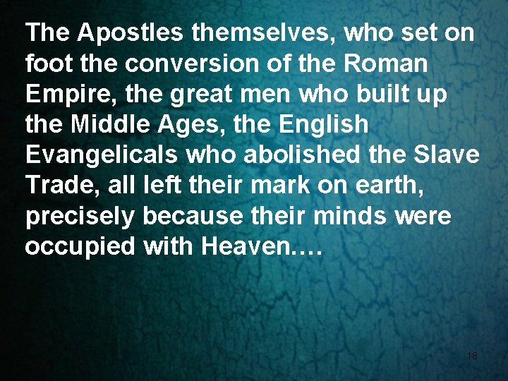 The Apostles themselves, who set on foot the conversion of the Roman Empire, the