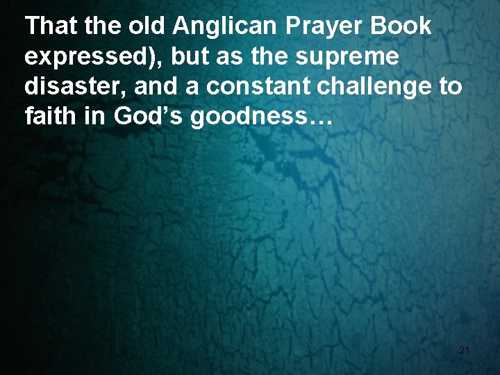 That the old Anglican Prayer Book expressed), but as the supreme disaster, and a