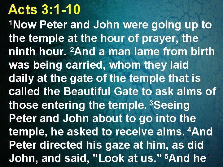 Acts 3: 1 -10 1 Now Peter and John were going up to the