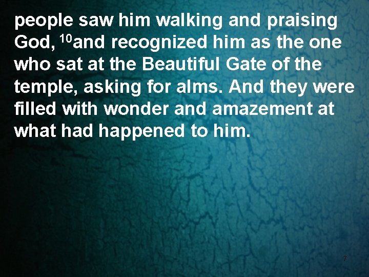 people saw him walking and praising God, 10 and recognized him as the one