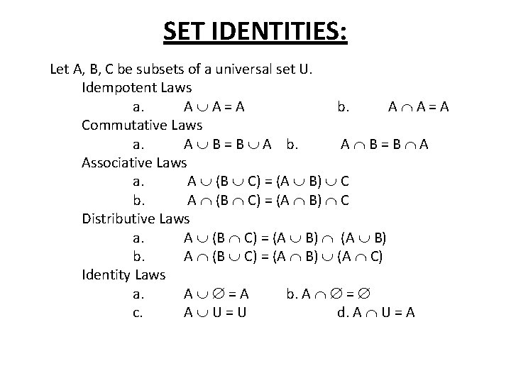 SET IDENTITIES: Let A, B, C be subsets of a universal set U. Idempotent