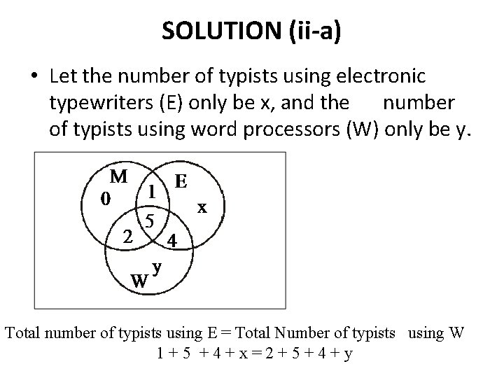 SOLUTION (ii-a) • Let the number of typists using electronic typewriters (E) only be