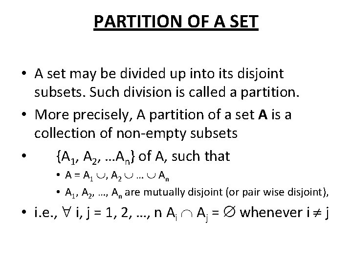 PARTITION OF A SET • A set may be divided up into its disjoint