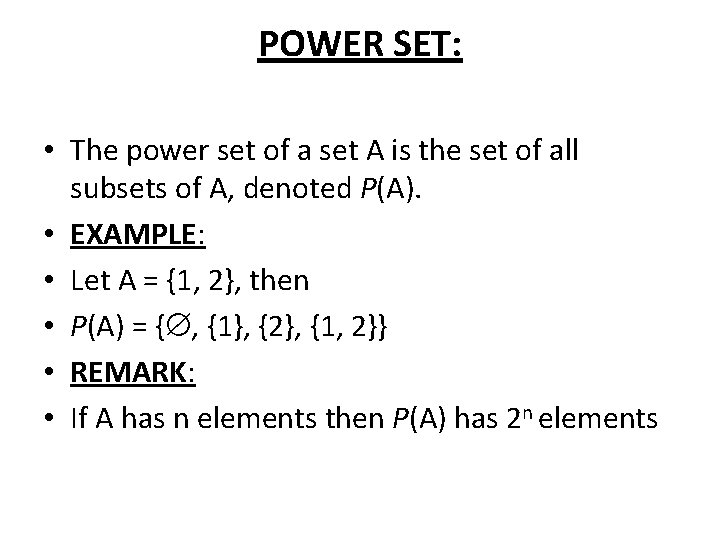 POWER SET: • The power set of a set A is the set of