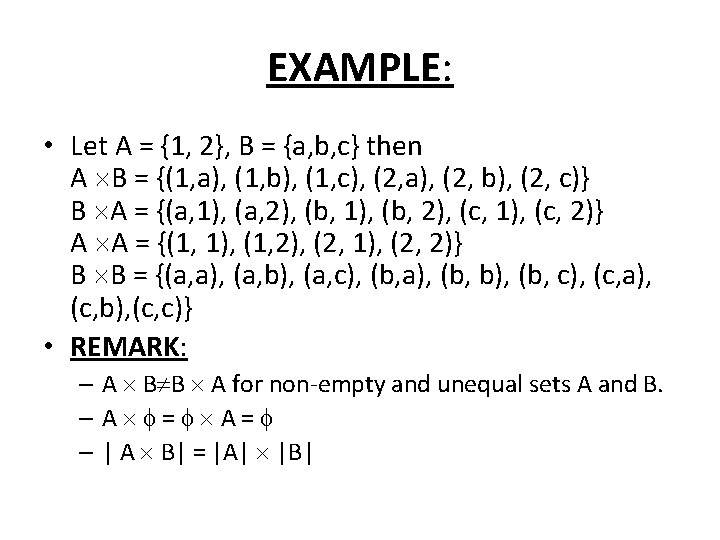 EXAMPLE: • Let A = {1, 2}, B = {a, b, c} then A