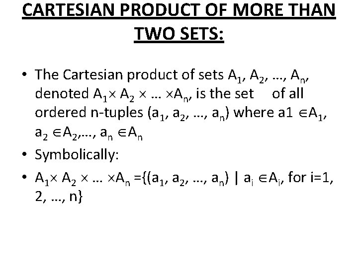 CARTESIAN PRODUCT OF MORE THAN TWO SETS: • The Cartesian product of sets A