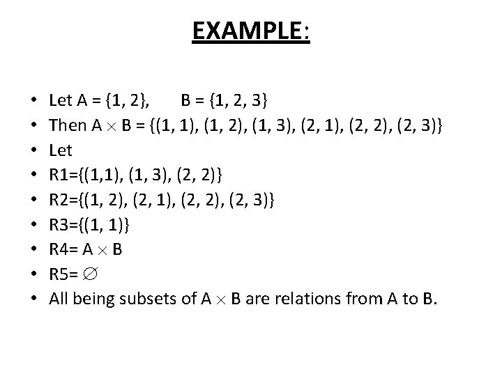 EXAMPLE: • • • Let A = {1, 2}, B = {1, 2, 3}