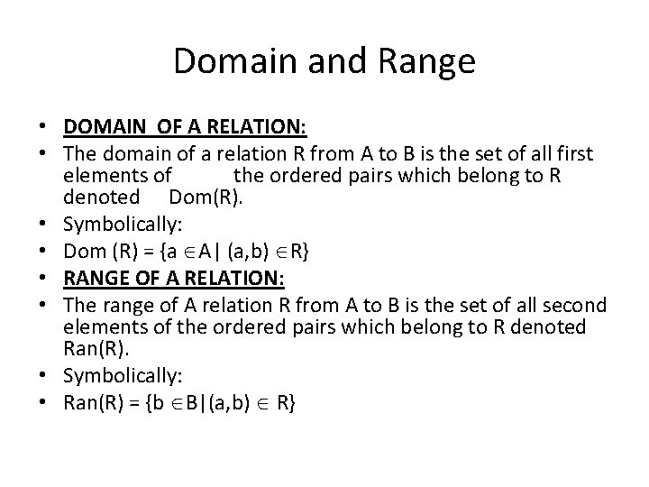 Domain and Range • DOMAIN OF A RELATION: • The domain of a relation