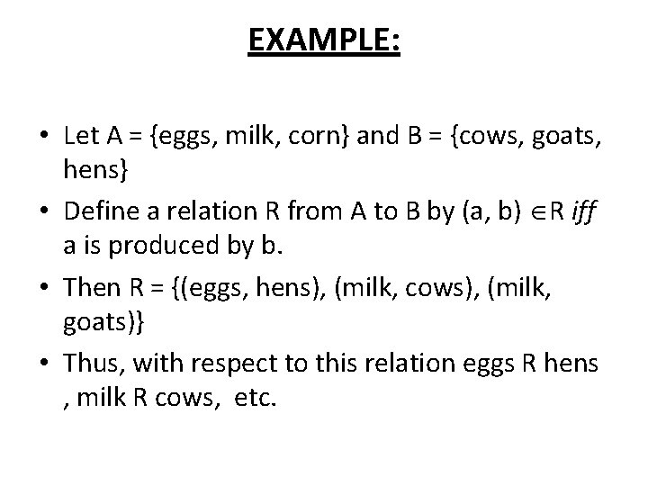 EXAMPLE: • Let A = {eggs, milk, corn} and B = {cows, goats, hens}