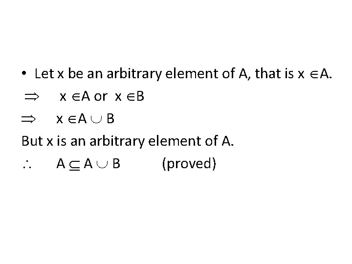  • Let x be an arbitrary element of A, that is x A