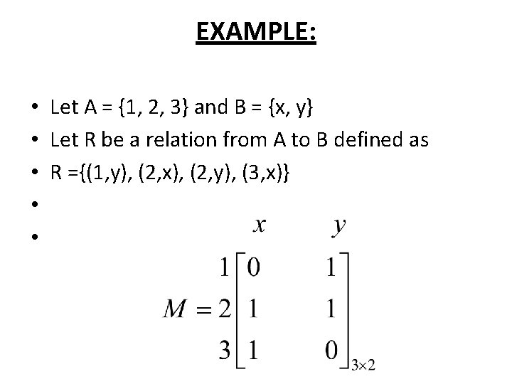 EXAMPLE: • Let A = {1, 2, 3} and B = {x, y} •