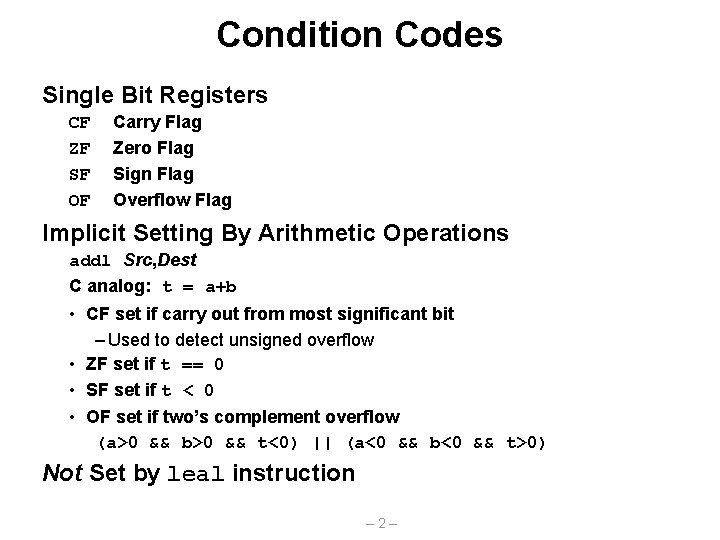 Condition Codes Single Bit Registers CF ZF SF OF Carry Flag Zero Flag Sign