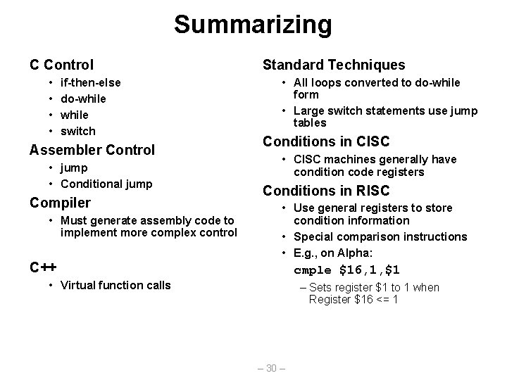 Summarizing C Control • • if-then-else do-while switch Assembler Control • jump • Conditional