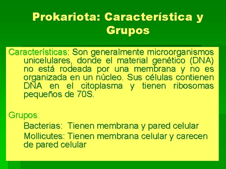 Prokariota: Característica y Grupos Características: Son generalmente microorganismos unicelulares, donde el material genético (DNA)