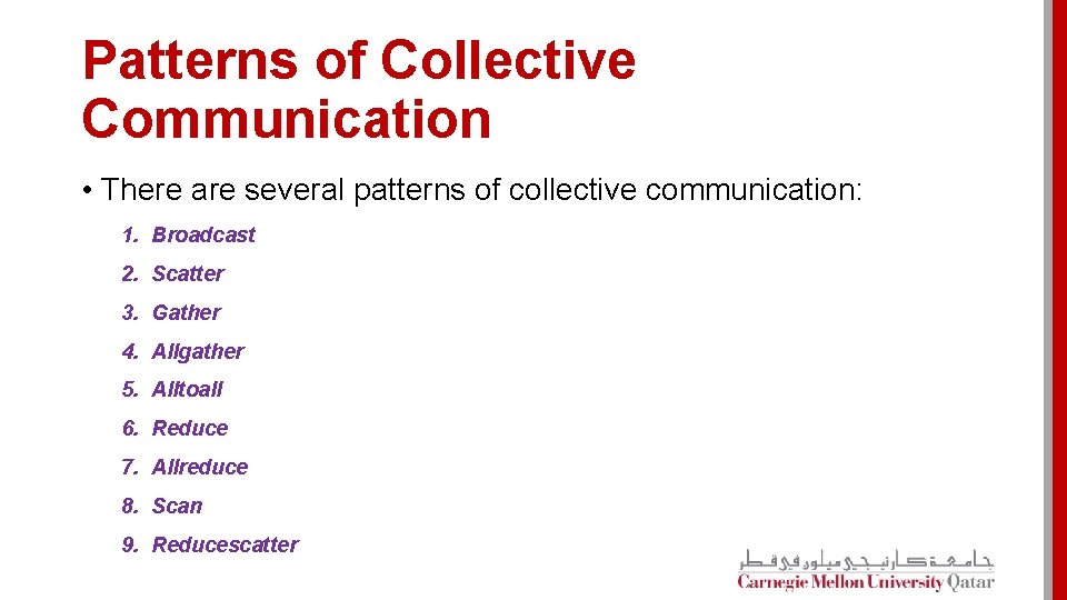 Patterns of Collective Communication • There are several patterns of collective communication: 1. Broadcast